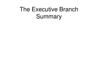 The Executive Branch Summary