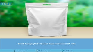 Flexible Packaging Market: Global Size, Share, Trends, Analysis, Growth & Forecast to 2021-2026