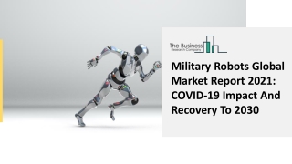 Military Robots Market Opportunities, Demand, Key Trends And Growth Insights