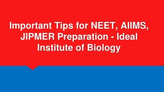 Important Tips for NEET, AIIMS, JIPMER Preparation - Ideal Institute of Biology