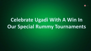 Celebrate Ugadi with a win in our special rummy tournaments