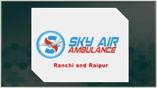 Utilize on rent Sky Air Ambulance Service in Ranchi & Raipur with Medical Squad