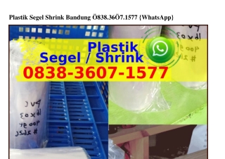 Plastik Segel Shrink Bandung Ö8З8·ЗϬÖ7·l577(whatsApp)