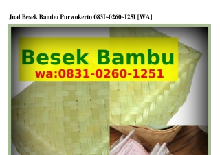 Jual Besek Bambu Purwokerto O83l·O2ϬO·l25l(WA)