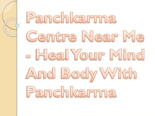 Panchkarma Centre Near Me - Heal Your Mind And Body With Panchkarma