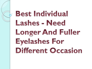 Best Individual Lashes - Need Longer And Fuller Eyelashes For Different Occasion