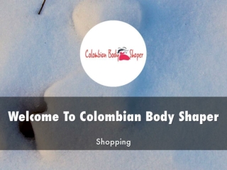 Detail Presentation About Colombian Body Shaper