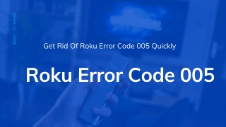 Get Rid Of Roku Error Code 005 Quickly