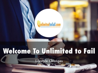 Detail Presentation About Unlimited to Fail