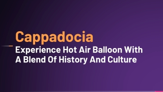 Cappadocia- Experience Hot Air Balloon With A Blend Of History