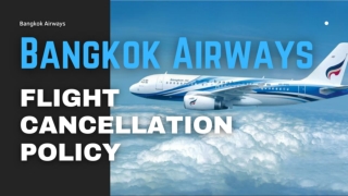 Know about cancellation policy Bangkok Airways