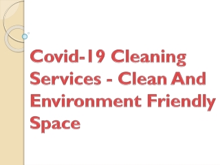 Covid-19 Cleaning Services - Clean And Environment Friendly Space