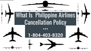 What Is Philippine Cancellation Policy 1-804-403-8320