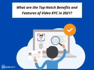 What are the Top-Notch Benefits and Features of Video KYC in 2021?