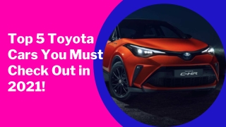 Top 5 Toyota Cars You Must Check Out in 2021!