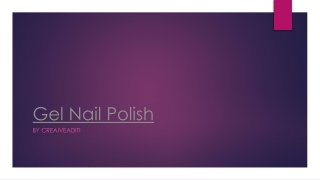 Know all about Gel Nail Polish