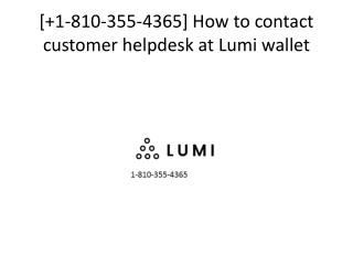 !!![ 1-810-355-4365] !!!How to contact customer helpdesk at Lumi wallet