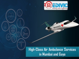 Take Superb Emergency Air Ambulance Services in Mumbai by Medivic