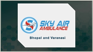 Obtain Unmatched ICU Air Ambulance Service in Varanasi and Bhopal