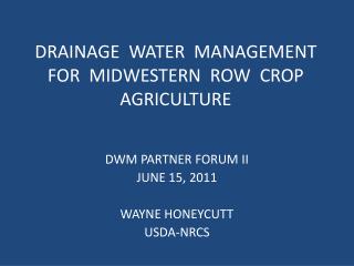 DRAINAGE WATER MANAGEMENT FOR MIDWESTERN ROW CROP AGRICULTURE