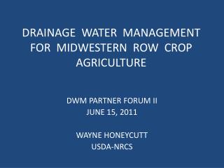 DRAINAGE WATER MANAGEMENT FOR MIDWESTERN ROW CROP AGRICULTURE