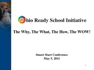 The Why, The What, The How, The WOW! Smart Start Conference May 5, 2011