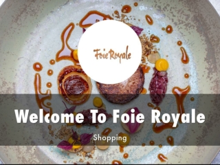 Detail Presentation About Foie Royale