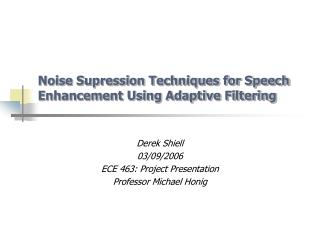 Noise Supression Techniques for Speech Enhancement Using Adaptive Filtering