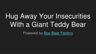 Hug Away Your Insecurities with a Giant Teddy Bear