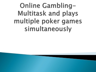 Online Gambling-Multitask and plays multiple poker games simultaneously