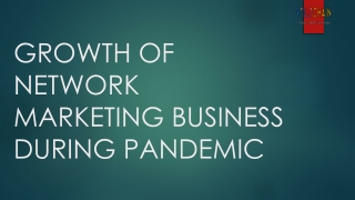 GROWTH OF NETWORK MARKETING BUSINESS DURING PANDEMIC