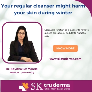 Winter Skin and Cleanser | Best Dermatologist in Bangalore  | Sktruderma | Dr.Kavitha GV Mandal