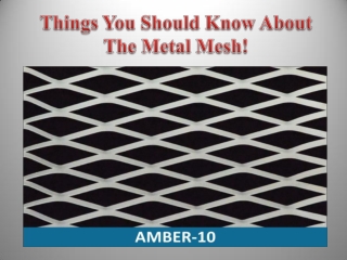 Things You Should Know About The Metal Mesh!