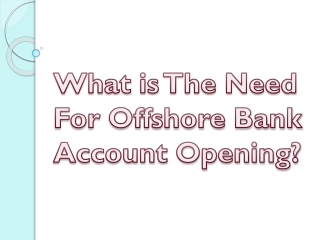 What is The Need For Offshore Bank Account Opening?