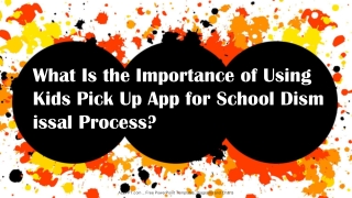 What Is the Importance of Using Kids Pick Up App for School Dismissal Process?