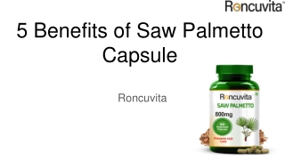 5 Benefits of Saw Palmetto Capsule