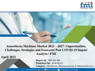 Anaesthesia Machines Market 2021 Growth, COVID Impact, Trends Analysis