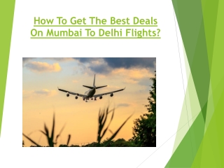 How To Get The Best Deals On Mumbai To Delhi Flights