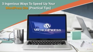 3 Ingenious Ways To Speed Up Your WordPress Site (Practical Tips)