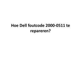 Hoe Dell foutcode 2000-0511 te repareren?