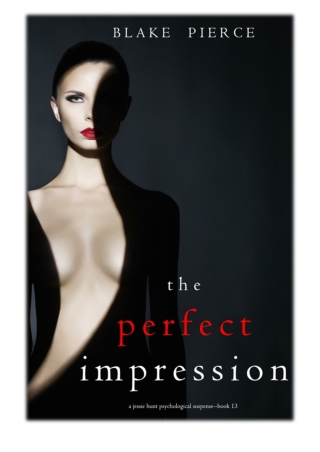 [PDF] Free Download The Perfect Impression (A Jessie Hunt Psychological Suspense Thriller—Book Thirteen) By Blake Pierce