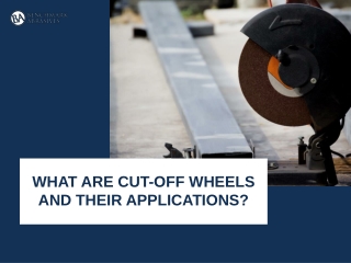 What Are Cut-off Wheels And Their Applications