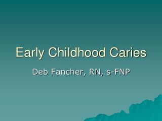 Early Childhood Caries