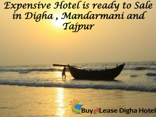 Expensive Hotel is ready to Sale in Digha , Mandarmani and Tajpur