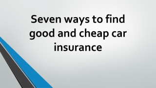 7 ways to find good, cheap car insurance