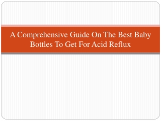 A Comprehensive Guide On The Best Baby Bottles To Get For Acid Reflux