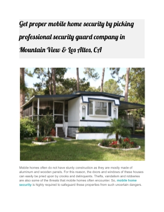 Get proper mobile home security by picking professional security guard company in Mountain View & Los Altos, CA