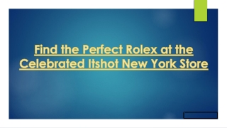 Get The Perfect Rolex Watches At ItsHot Nyc Store