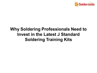Why Soldering Professionals Need to Invest in the Latest J Standard Soldering Training Kits