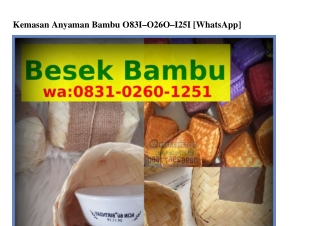 Kemasan Anyaman Bambu Ö8ᣮI_Öᒿ6Ö_Iᒿ5I[WhatsApp]